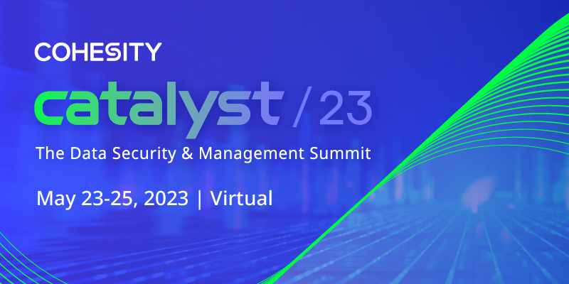 Cohesity Unveils Cohesity Catalyst: The Data Security & Management ...