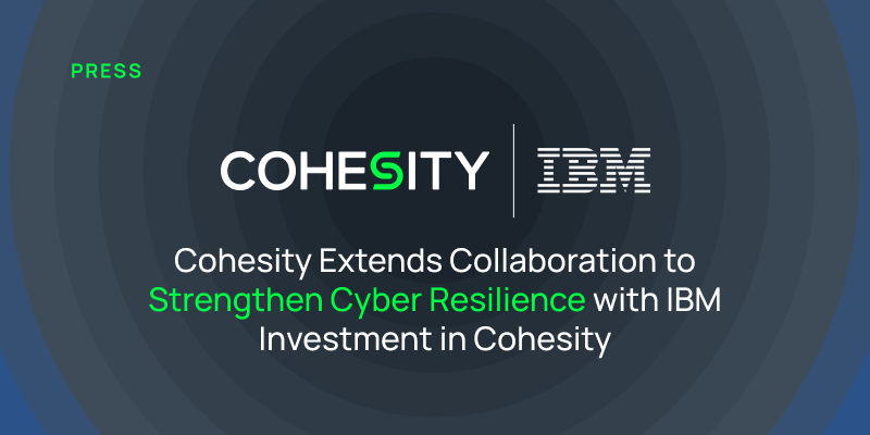 Cohesity Extends Collaboration to Strengthen Cyber Resilience with IBM ...