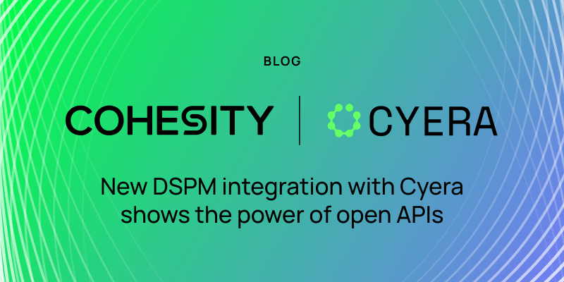 DSPM integration with Cyera | Cohesity