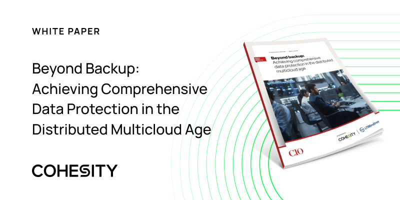 Comprehensive Data Protection in the Distributed Multicloud Age | Cohesity